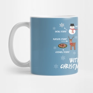 Without You Christmas is Stupid! Mug